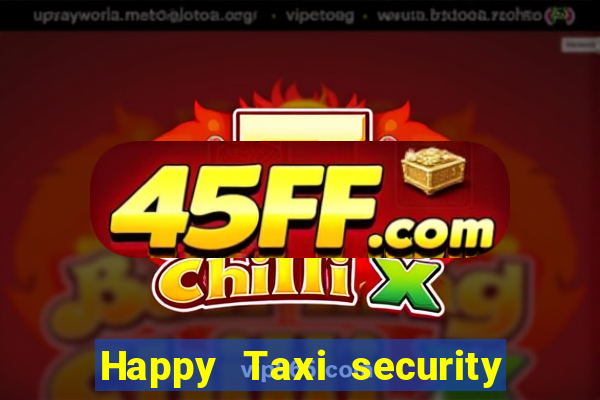Happy Taxi security password road 96 happy